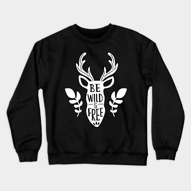 Be Wild And Free Crewneck Sweatshirt by ThrivingTees